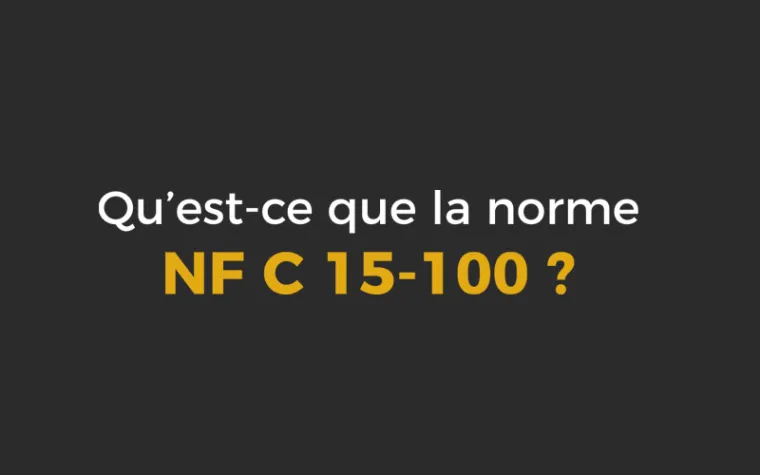 Qu’est-ce que la norme NF C 15-100 ?, Eclassan, Perrier EGM